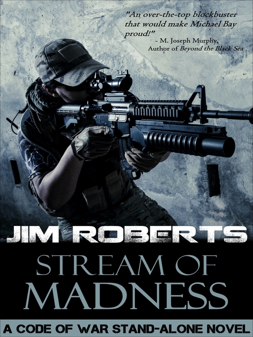 Title details for Stream of Madness (A Code of War Stand-Alone Novel) by Jim Roberts - Available